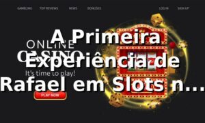 🎰 A Primeira Experiência de Rafael em Slots no win757